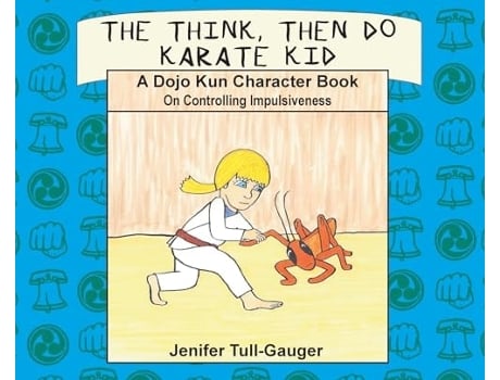 Livro The Think, Then Do Karate Kid A Dojo Kun Character Book on Controlling Impulsiveness de Jenifer Tull-Gauger (Inglês - Capa Dura)