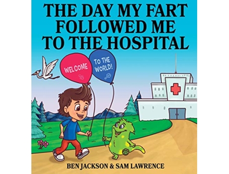 Livro The Day My Fart Followed me to the Hospital de Ben Jackson Sam Lawrence (Inglês)