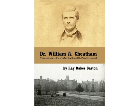 Livro Dr. William Archer Cheatham: Tennessee's First Mental Health Professional Kay Baker Gaston (Inglês)