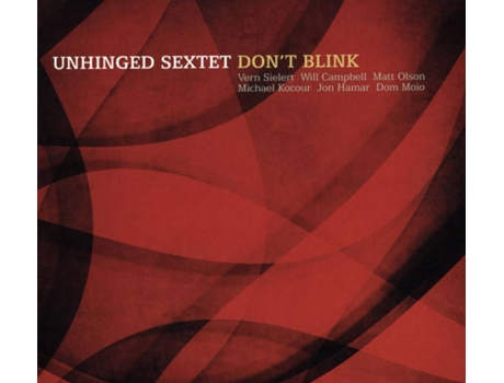 CD Unhinged Sextet - Don't Blink