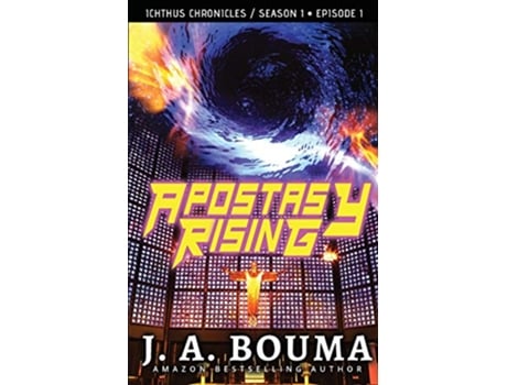 Livro Apostasy Rising Episode 1 A Religious Dystopian Apocalyptic SciFi Thriller End Times Chronicles de J A Bouma (Inglês)