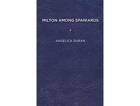 Livro Milton Among Spaniards de Angelica Duran (Inglês - Capa Dura)