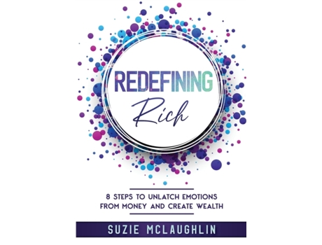 Livro Redefining Rich: 8 Steps to Unlatch Emotions from Money and Create Wealth Suzie Mclaughlin (Inglês)