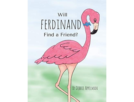 Livro Will Ferdinand Find a Friend Ferdinand Flamingo de Debbie Appelman (Inglês)