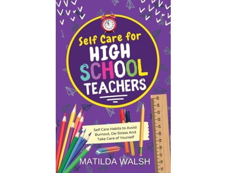 Livro Self Care For High School Teachers De Matilda Walsh (inglês)