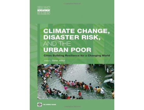 Livro Climate Change Disaster Risk and the Urban Poor Cities Building Resilience for a Changing World Urban Development de Judy L Ed Baker (Inglês)