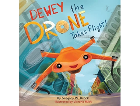 Livro Dewey the Drone Takes Flight Dewey Dreams of Flying de Gregory Brock (Inglês)