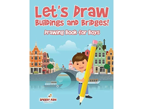 Livro Lets Draw Buildings and Bridges Drawing Book for Boys de Speedy Kids (Inglês)