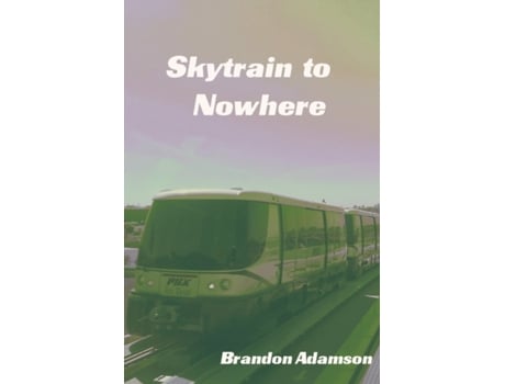Livro Skytrain to Nowhere Brandon Adamson (Inglês)