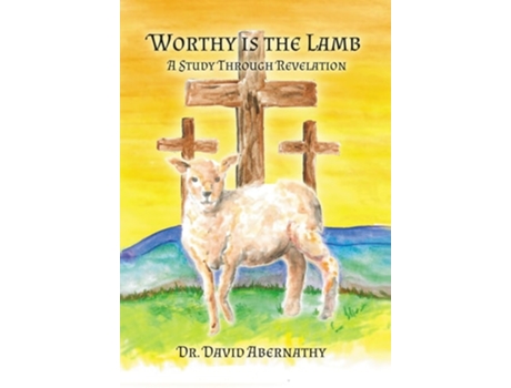 Livro Worthy Is The Lamb De David Abernathy (inglês - Capa Dura)