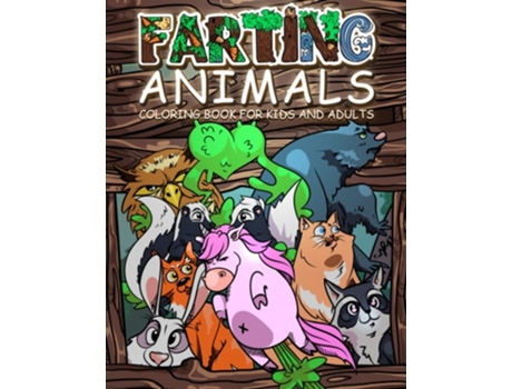 Livro Farting Animals Coloring Book Hilarious Gag Gift Idea For Kids And Adults! De Oliver Brooks (inglês)