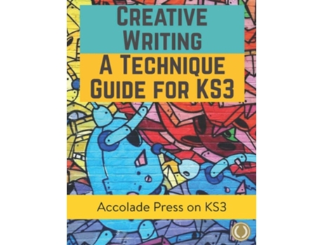 Livro Creative Writing For KS3 A Technique Guide de Accolade Press e Eoin Bentick (Inglês)