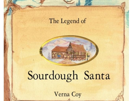 Livro The Legend Of Sourdough Santa De Verna Coy (inglês)