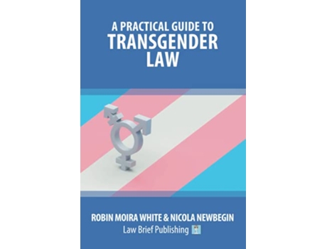 Livro A Practical Guide to Transgender Law de Robin Moira White Nicola Newbegin (Inglês)