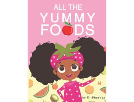 Livro All The Yummy Foods A Children’s Healthy Eating Adventure de Phoenyx Austin (Inglês)