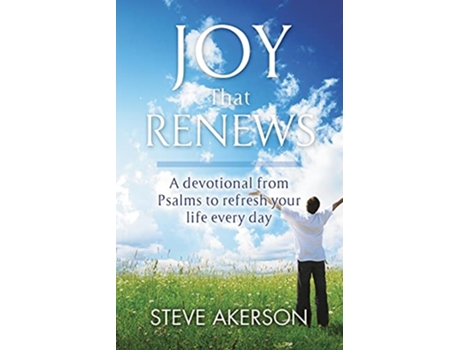 Livro Joy That Renews A devotional from Psalms to refresh your life every day de Steve Akerson (Inglês)