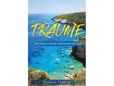 Livro Träume Eine Odysse Und Die Geheimnisse Der Liebe De Otilia Greco (inglês)