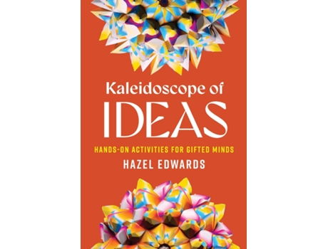 Livro Kaleidoscope of Ideas Hands-On Activities for Gifted Minds de Hazel Edwards (Inglês)