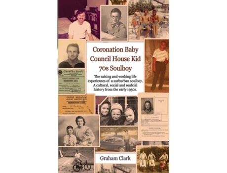 Livro Coronation Baby, Council House Kid, The 1970s De Graham Clark (inglês)
