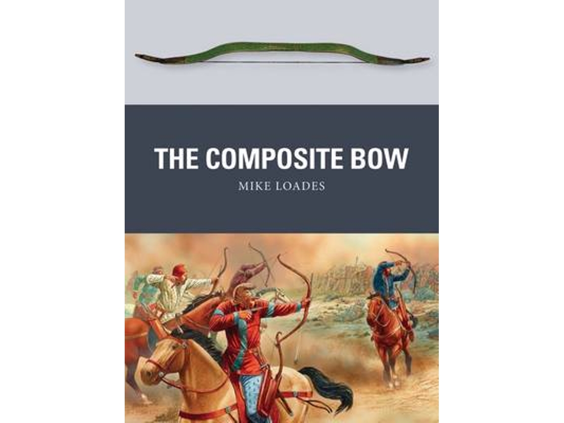 Livro The Composite Bow de Mike Loades (Inglês)