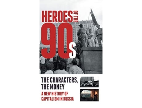 Livro Heroes of the 90s People and Money The Modern History of Russian Capitalism de Alexander Soloviev Dorofeev Vladislav Valeria Bashkirova (Inglês)