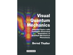 Livro Visual Quantum Mechanics Selected Topics with ComputerGenerated Animations of QuantumMechanical Phenomena de Bernd Thaller (Inglês)