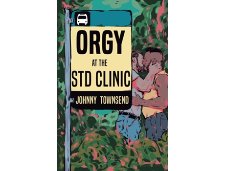 Livro Orgy at the STD Clinic de Johnny Townsend (Inglês)