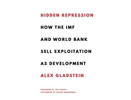 Livro Hidden Repression How the IMF and World Bank Sell Exploitation as Development de Alex Gladstein (Inglês - Capa Dura)