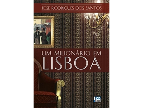 Livro Um Milionário Em Lisboa de JOSÉ RODRIGUES DOS SANTOS (Português do Brasil)