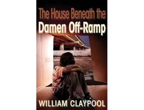 Livro The House Beneath the Damen Off-Ramp de William Claypool (Inglês)