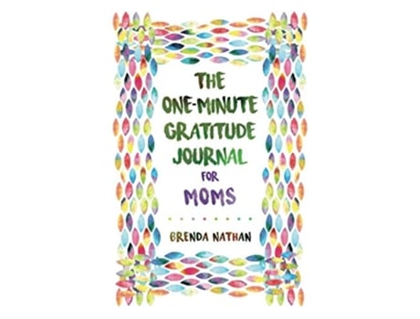 Livro The One-minute Gratitude Journal For Moms Simple Journal To Increase Gratitude And Happiness De Brenda Nathan (inglês)