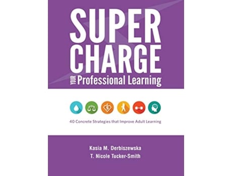 Livro Supercharge Your Professional Learning 40 Concrete Strategies that Improve Adult Learning de Kasia M Derbiszewska T Nicole TuckerSmith (Inglês)
