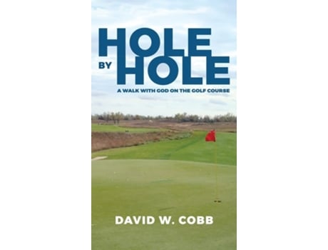 Livro Hole By Hole A Walk With God On The Golf Course De David W Cobb (inglês - Capa Dura)
