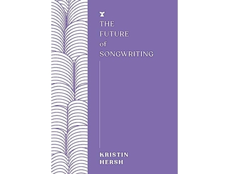 Livro The Future of Songwriting de Hersh e Kristin (Inglês)