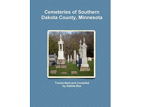 Livro Cemeteries of Southern Dakota County Minnesota de Debbie Boe (Inglês)