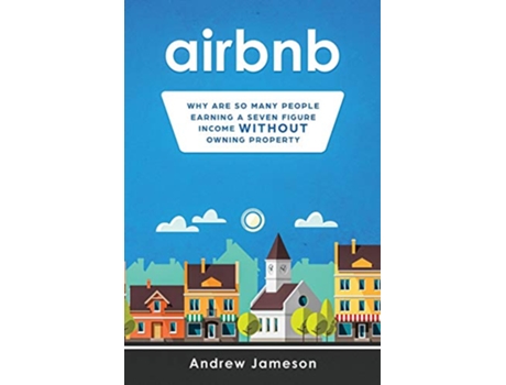 Livro Airbnb Why so many people are earning a sevenfigure income without owning property de Andrew Jameson (Inglês)