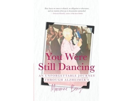 Livro You Were Still Dancing An Unforgettable Journey Through Alzheimers de Marianne Benz (Inglês)