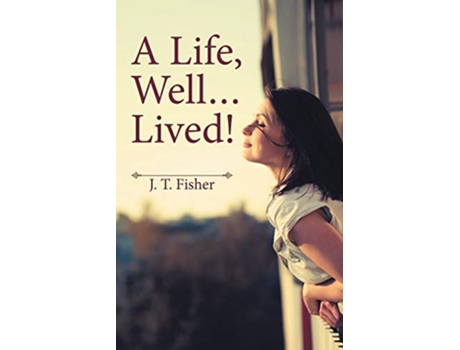 Livro A Life Well Lived de J T Fisher (Inglês)