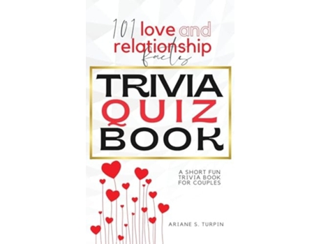 Livro 101 Love and Relationship Facts - Trivia Quiz Book A Short Fun Trivia Book for Couples de Ariane Turpin (Inglês - Capa Dura)