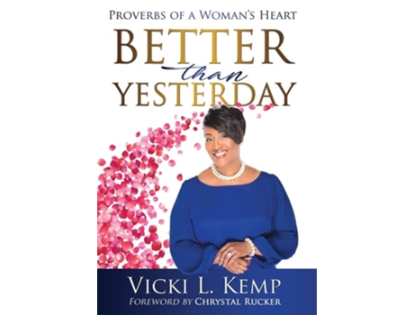 Livro Better Than Yesterday Proverbs Of A Womans Heart De Vicki L Kemp (inglês - Capa Dura)
