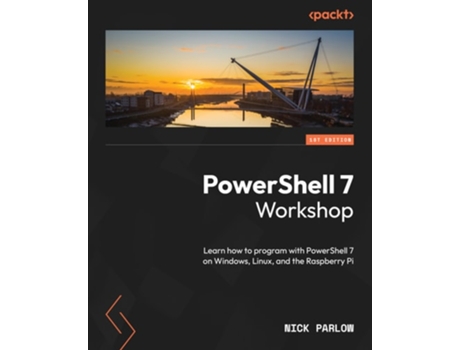 Livro PowerShell 7 Workshop Learn how to program with PowerShell 7 on Windows, Linux, and the Raspberry Pi de Nick Parlow (Inglês)