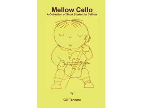 Livro Mellow Cello A Collection Of Short Stories For Cellists De Gill Tennant (inglês)