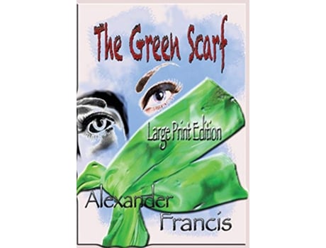 Livro The Green Scarf Large Print Edition de Alexander Francis (Inglês)
