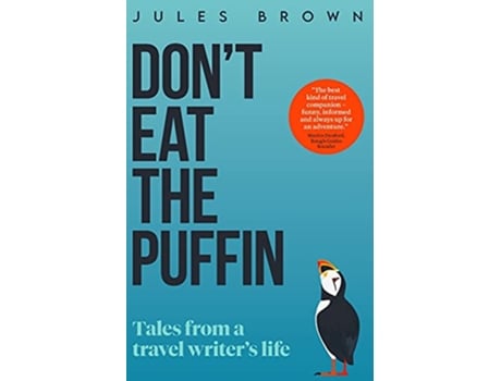 Livro Dont Eat the Puffin Tales From a Travel Writers Life Born to Travel de Jules Brown (Inglês)