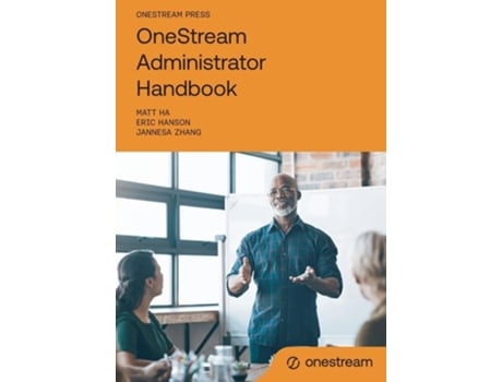Livro OneStream Administrator Handbook de Matt Ha, Eric Hanson et al. (Inglês)