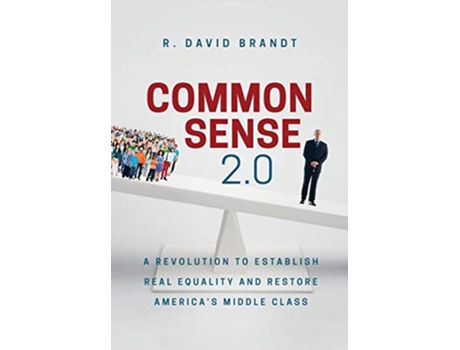 Livro Common Sense 20 A Revolution to Establish Real Equality and Restore Americas Middle Class de R David Brandt (Inglês)