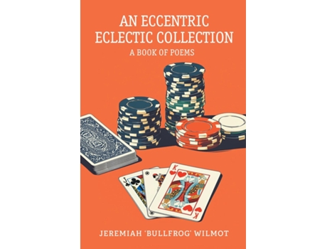Livro AN ECCENTRIC ECLECTIC COLLECTION A BOOK OF POEMS de Jeremiah 'Bullfrog' Wilmot (Inglês)