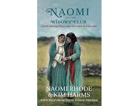Livro Naomi and the Widows Club A Safe Strong Place after the Loss of a Spouse de Naomi Rhode Kim Harms (Inglês)