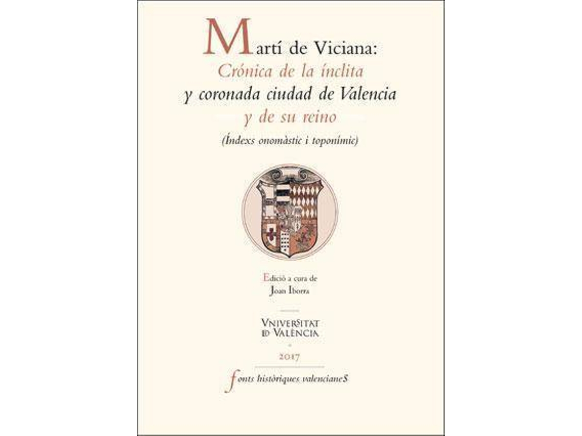 Livro Martí de Viciana Crónica de la ínclita y coronada ciudad de Valencia y de su reino de General Editor Joan Iborra Gastaldo