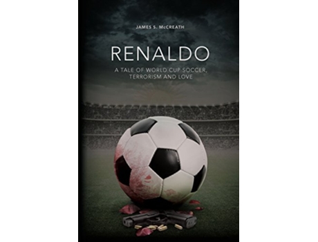 Livro Renaldo A Tale of World Cup Soccer Terrorism and Love de James S McCreath (Inglês)